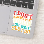 I Don't Always Play Violin Oh Wait Yes I Do Player<br><div class="desc">Do you love playing or watching Violin Instrument? So this funny design is perfect ideas for you, also you can gave it as a gift for any member of your family or your friends. Funny Sayings for Violin Lovers retro Distressed design, Cute gift for any occasion birthday, father's day, mother's...</div>