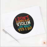 I Don't Always Play Violin Oh Wait Yes I Do Player Classic Round Sticker<br><div class="desc">Do you love playing or watching Violin Instrument? So this funny design is perfect ideas for you, also you can gave it as a gift for any member of your family or your friends. Funny Sayings for Violin Lovers retro Distressed design, Cute gift for any occasion birthday, father's day, mother's...</div>