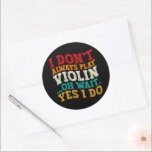 I Don't Always Play Violin Oh Wait Yes I Do Player Classic Round Sticker<br><div class="desc">Do you love playing or watching Violin Instrument? So this funny design is perfect ideas for you, also you can gave it as a gift for any member of your family or your friends. Funny Sayings for Violin Lovers retro Distressed design, Cute gift for any occasion birthday, father's day, mother's...</div>