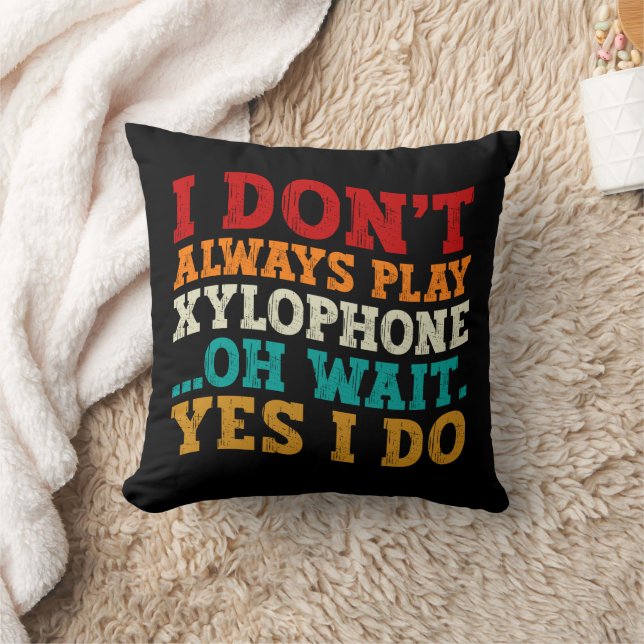 I Don't Always Play Xylophone Oh Wait Yes I Do Cushion (Blanket)