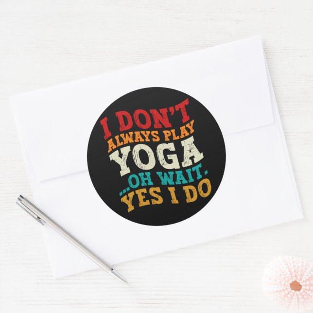 I Don't Always Play Yoga Oh Wait Yes I Do Fitness Classic Round Sticker (Envelope)