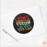 I Don't Always Play Yueqin Oh Wait Yes I Do Guitar Classic Round Sticker<br><div class="desc">Do you love play or watch Yueqin Instrument ? So this funny quote is perfect ideas for you, also you can gave it as a gift for any member of your family or your friends. Funny Sayings for Yueqin Lovers retro Distressed design, Cute gift for any occasion birthday, father's day,...</div>