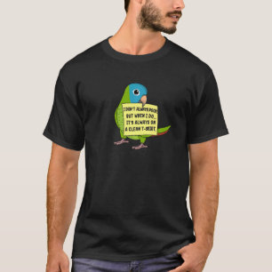 I Don't Always Poop, But When ... Blue-crowned Con T-Shirt