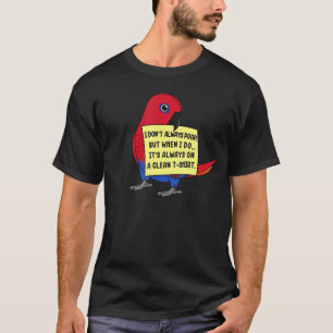 I Don't Always Poop, But When ... I Female Eclectu T-Shirt