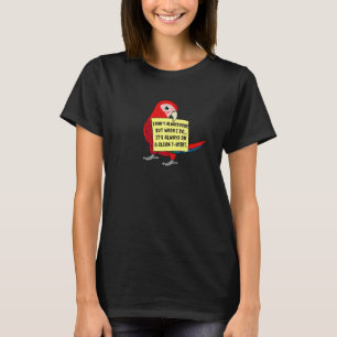 I Don't Always Poop, But When ... I Scarlet Macaw T-Shirt