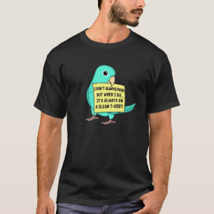 I Don't Always Poop, But When ... I Turquoise Parr T-Shirt