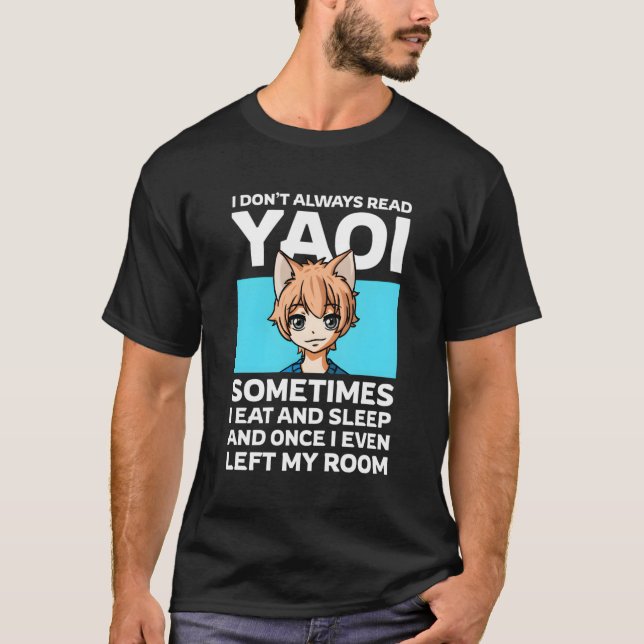 I Don'T Always Read Yaoi Neko Anime Fujoshi Love T-Shirt (Front)