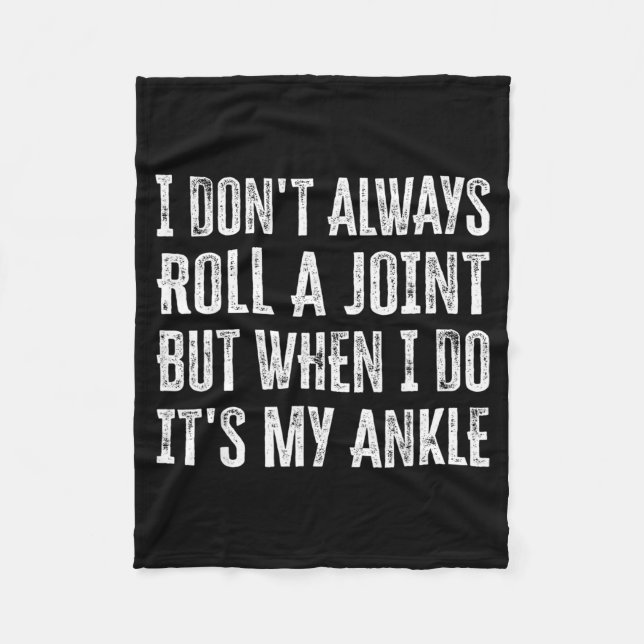 I Don't Always Roll A Joint But When I Do , It's M Fleece Blanket (Front)