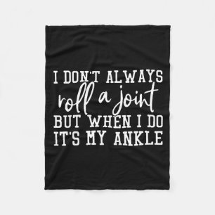 I Don't Always Roll A Joint, But When I Do, It's M Fleece Blanket