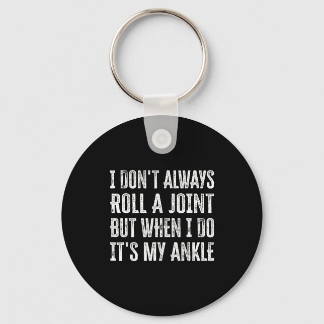 I Don't Always Roll A Joint But When I Do , It's M Key Ring (Front)