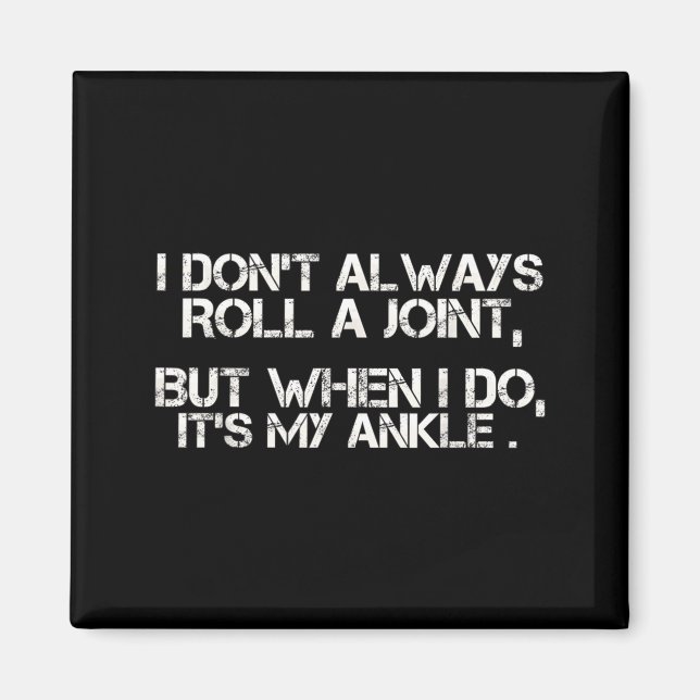 I Don't Always Roll A Joint, But When I Do, It's M Magnet (Front)