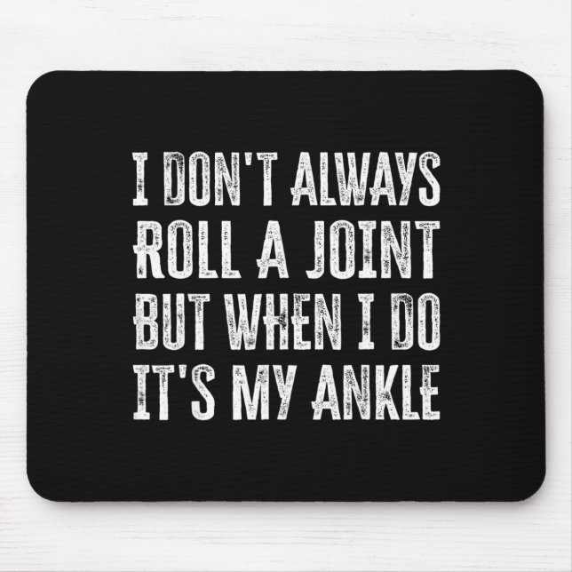 I Don't Always Roll A Joint But When I Do , It's M Mouse Mat (Front)