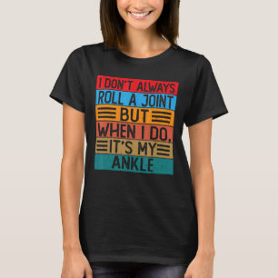 I Don't Always Roll A Joint But When I Do It's M T-Shirt
