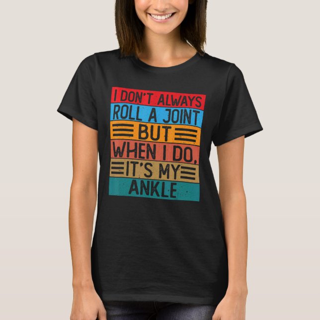 I Don't Always Roll A Joint But When I Do   It's M T-Shirt (Front)