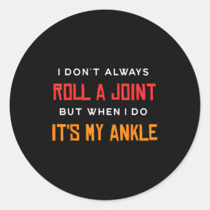 I Don't Always Roll A Joint But When I Do It's My Classic Round Sticker