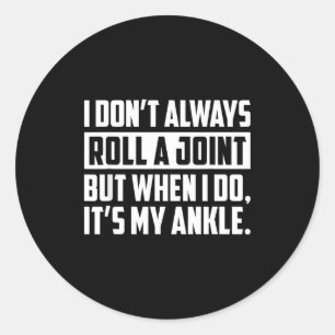 I Don't Always Roll A Joint But When I Do, It's My Classic Round Sticker