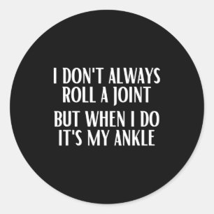 I Don't Always Roll A Joint But When I Do It's My Classic Round Sticker