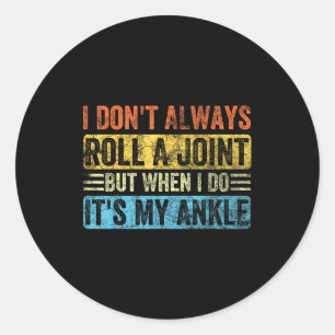 I Don't Always Roll A Joint But When I Do It's My Classic Round Sticker