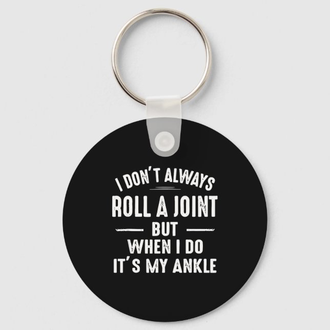 I Don't Always Roll A Joint But When I Do, It's My Key Ring (Front)