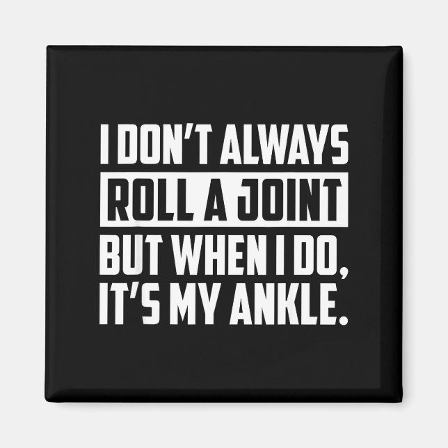 I Don't Always Roll A Joint But When I Do, It's My Magnet (Front)