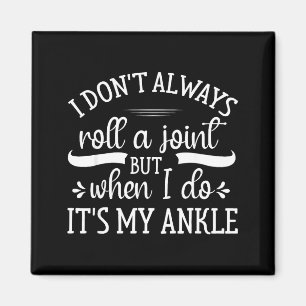 I Don't Always Roll A Joint But When I Do, It's My Magnet