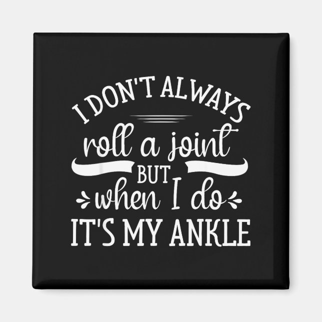 I Don't Always Roll A Joint But When I Do, It's My Magnet (Front)