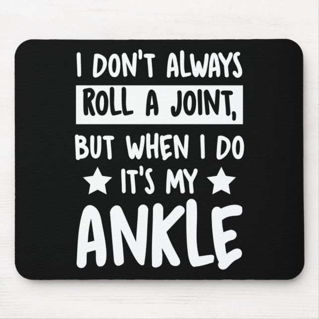 I Don't Always Roll A Joint But When I Do It's My  Mouse Mat (Front)