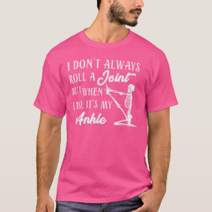 I Don't Always Roll A Joint But When I Do It's My T-Shirt