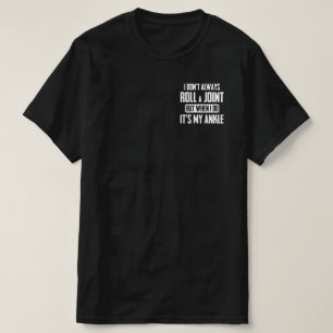 I Don't Always Roll A Joint But When I Do It's My T-Shirt