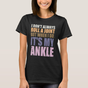 I Don't Always Roll A Joint But When I Do It's My T-Shirt