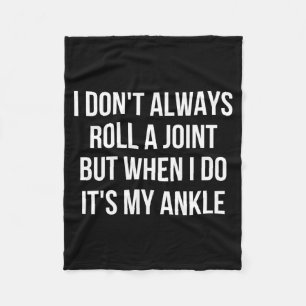 I Dont Always Roll A Joint Funny Ankle Saying  Fleece Blanket