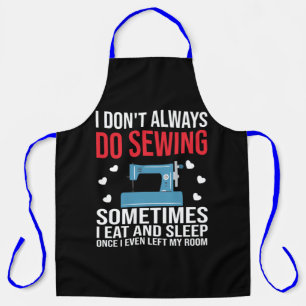 I Don't Always Sew Apron