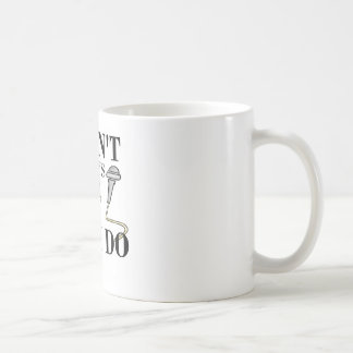 I don't always sing...yes I do Coffee Mug