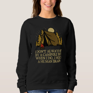 I Don't Always Sit By A Campfire Camping Wildlife Sweatshirt