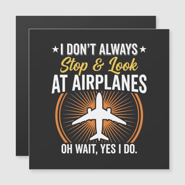 I Don't Always Stop And Look At AirPlanes (Front/Back)