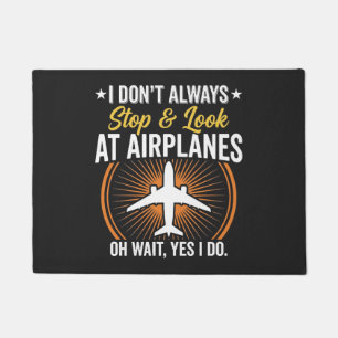 I Don't Always Stop And Look At AirPlanes Doormat