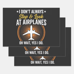 I Don't Always Stop And Look At AirPlanes Wrapping Paper Sheet