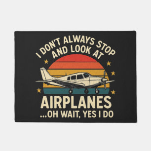 I Don't Always Stop And Look At Planes Doormat