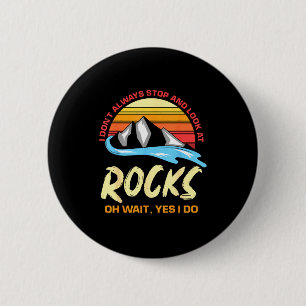 I Dont Always Stop And Look At Rocks Funny Retro G 6 Cm Round Badge