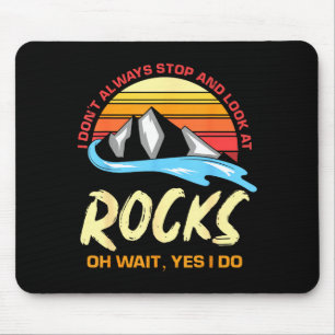 I Dont Always Stop And Look At Rocks Funny Retro G Mouse Mat