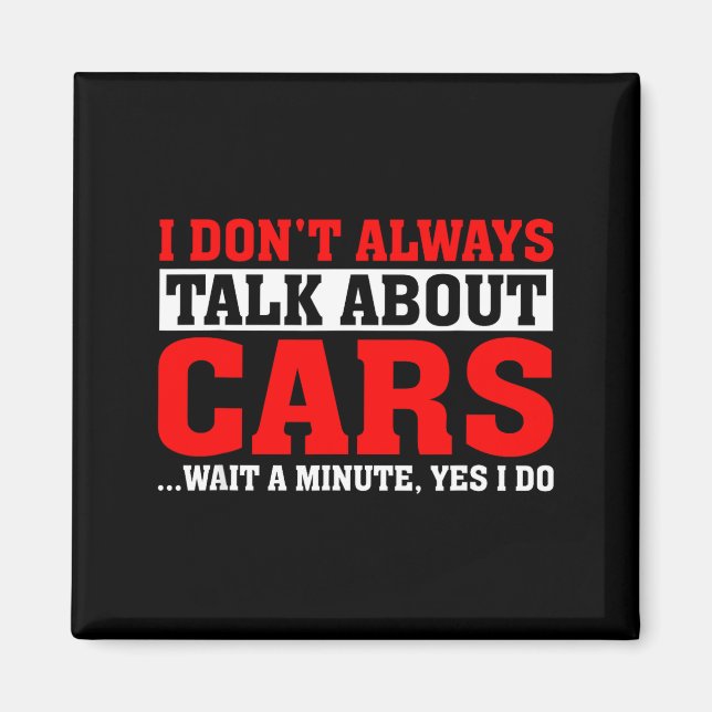 I Don't Always Talk About - Funny Car Lover  Magnet (Front)