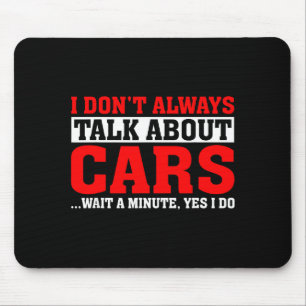 I Don't Always Talk About - Funny Car Lover  Mouse Mat