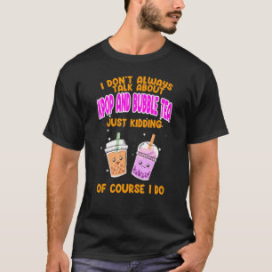 I don't always talk about kpop and bubble tea Kpop T-Shirt