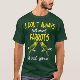 I dont always talk about Parrots Parrot lover T-Shirt