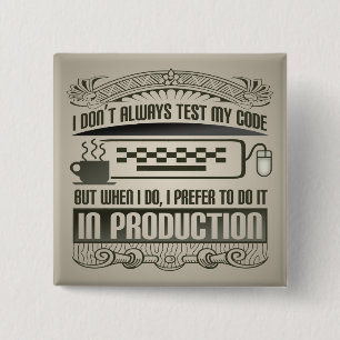 I Don't Always Test my Code 15 Cm Square Badge