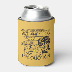 I Don't Always Test my Code Can Cooler