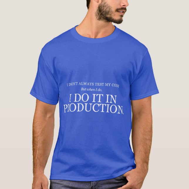 I dont always test my code family T-Shirt (Front)
