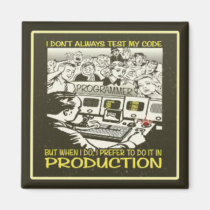I don't always test my code magnet