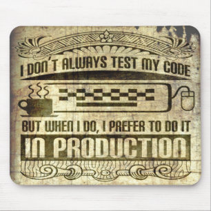 I Don't Always Test my Code Mouse Mat