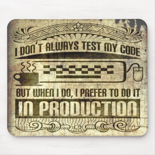 I Don't Always Test my Code Mouse Mat (Front)